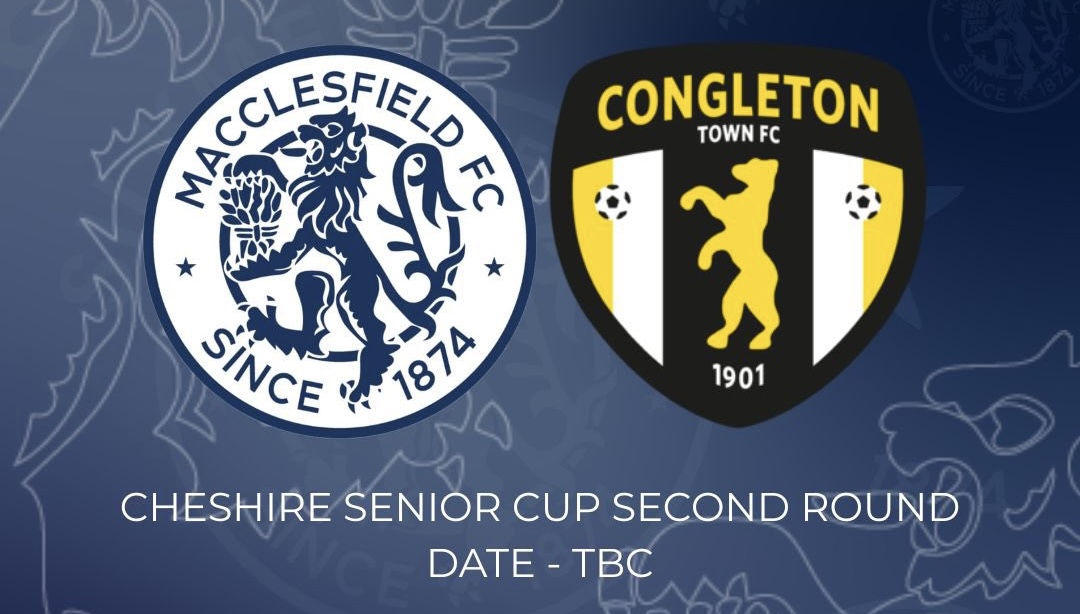 CHESHIRE SENIOR CUP SECOND ROUND DRAW: CONGLETON TOWN (H)