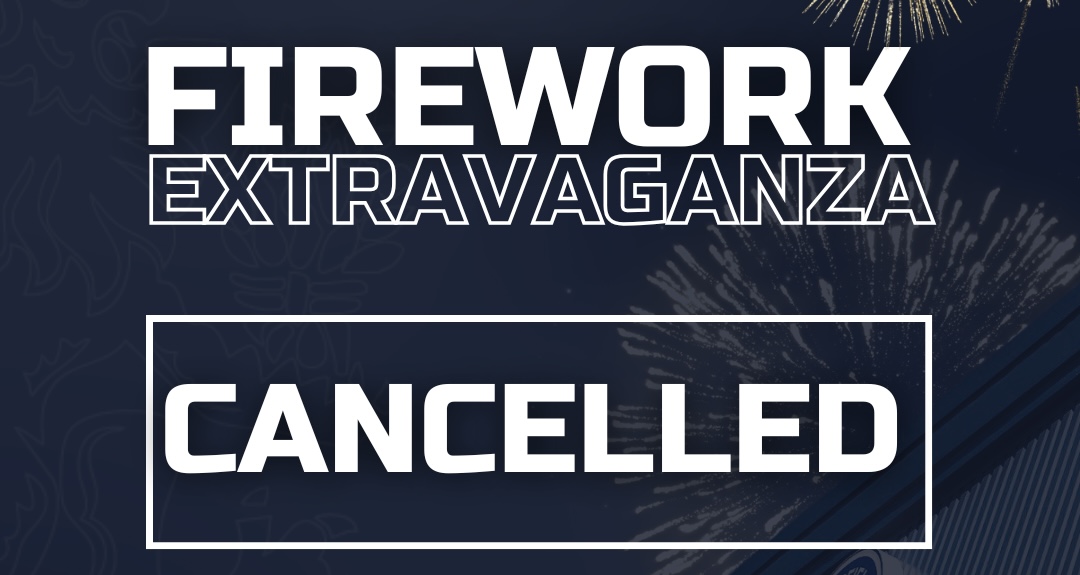 FIREWORK EXTRAVAGANZA: CANCELLED